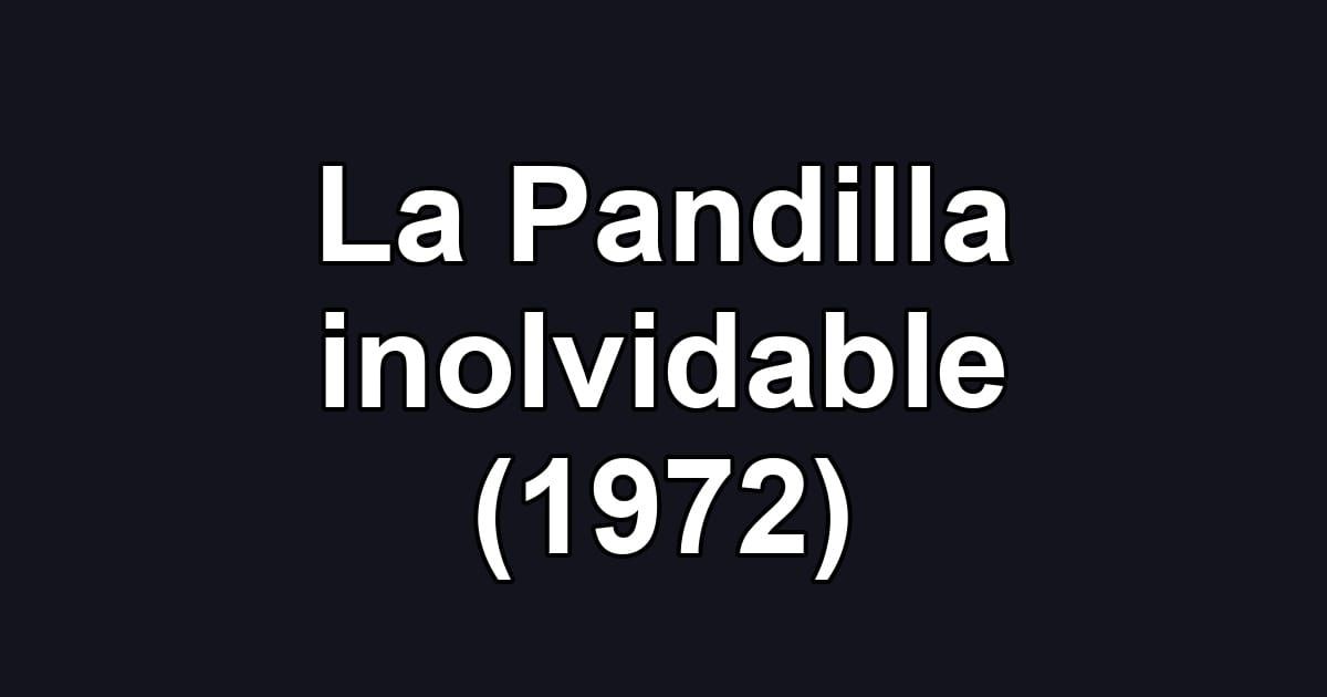 La Pandilla inolvidable (1972)