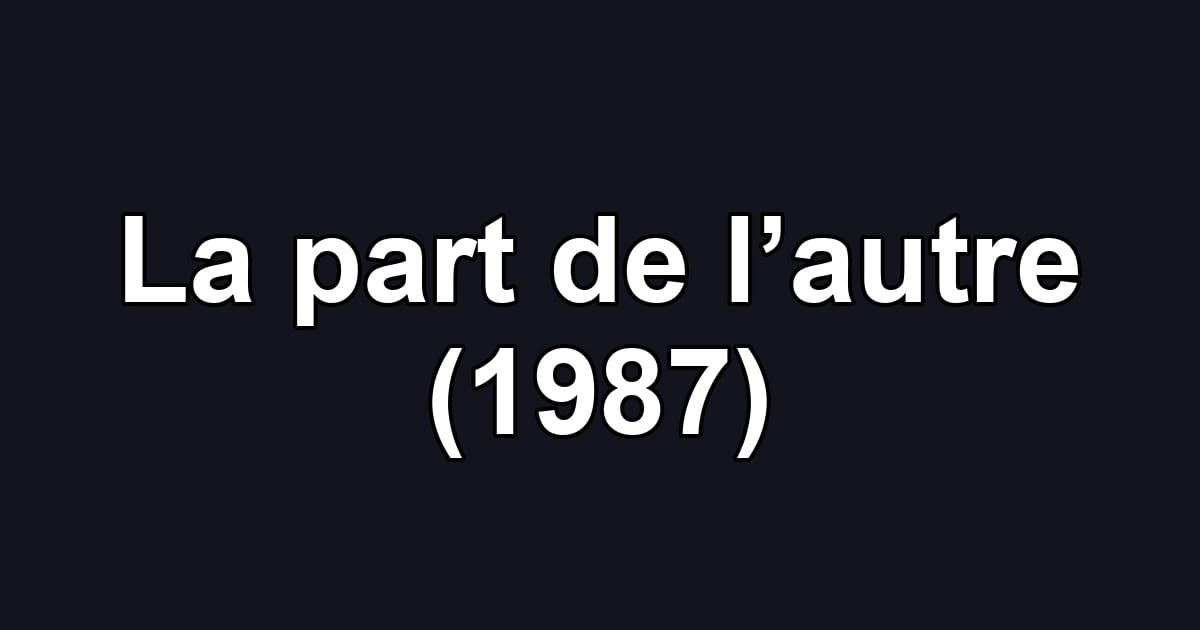 La part de l’autre (1987)