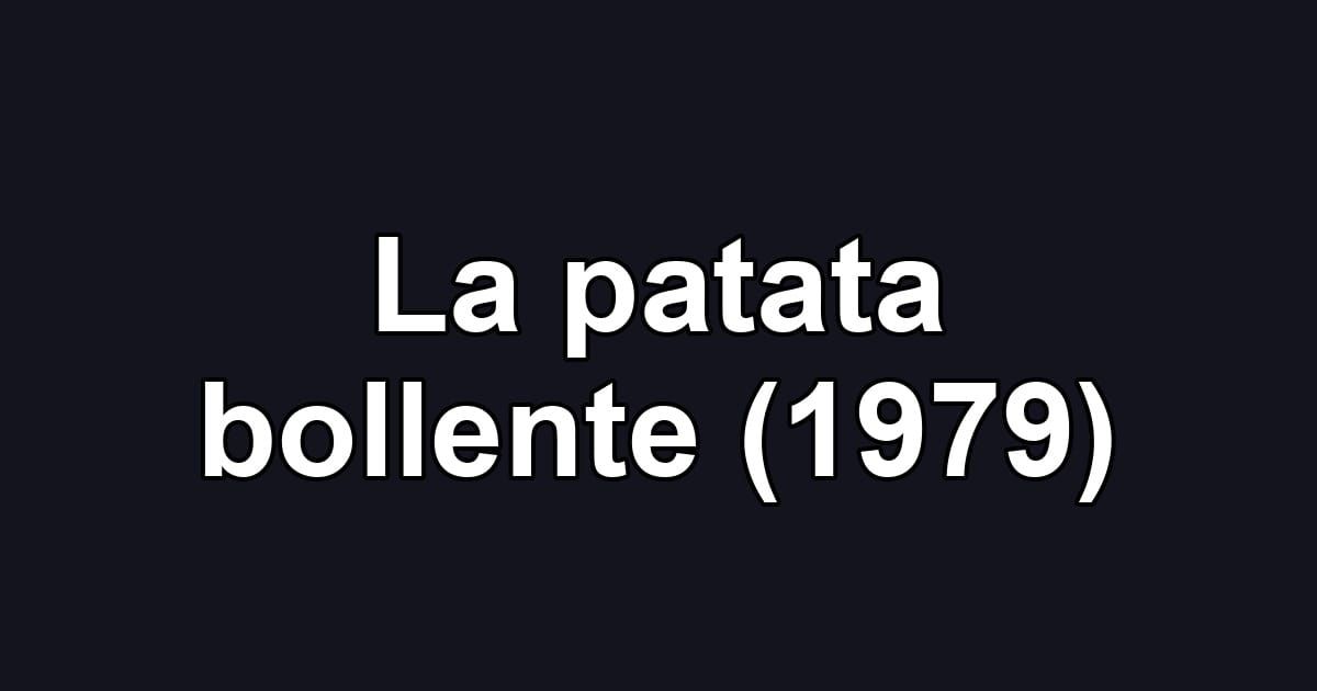La patata bollente (1979)