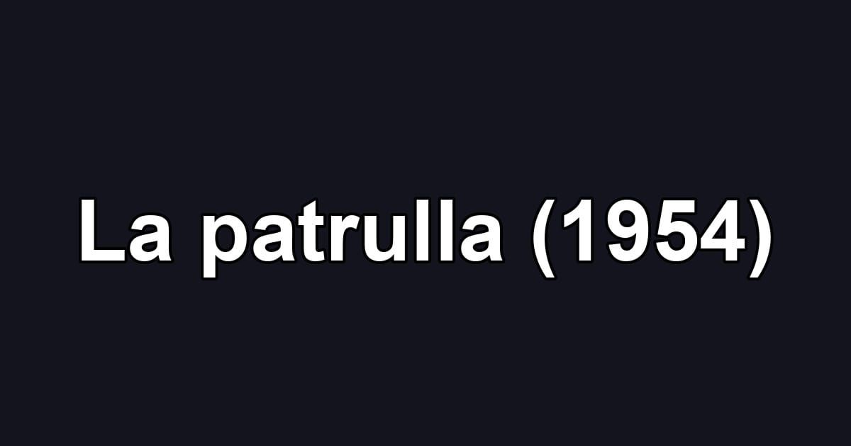 La patrulla (1954)