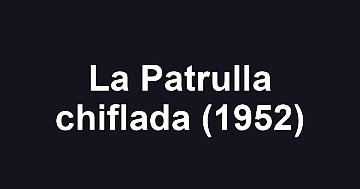La Patrulla chiflada (1952)