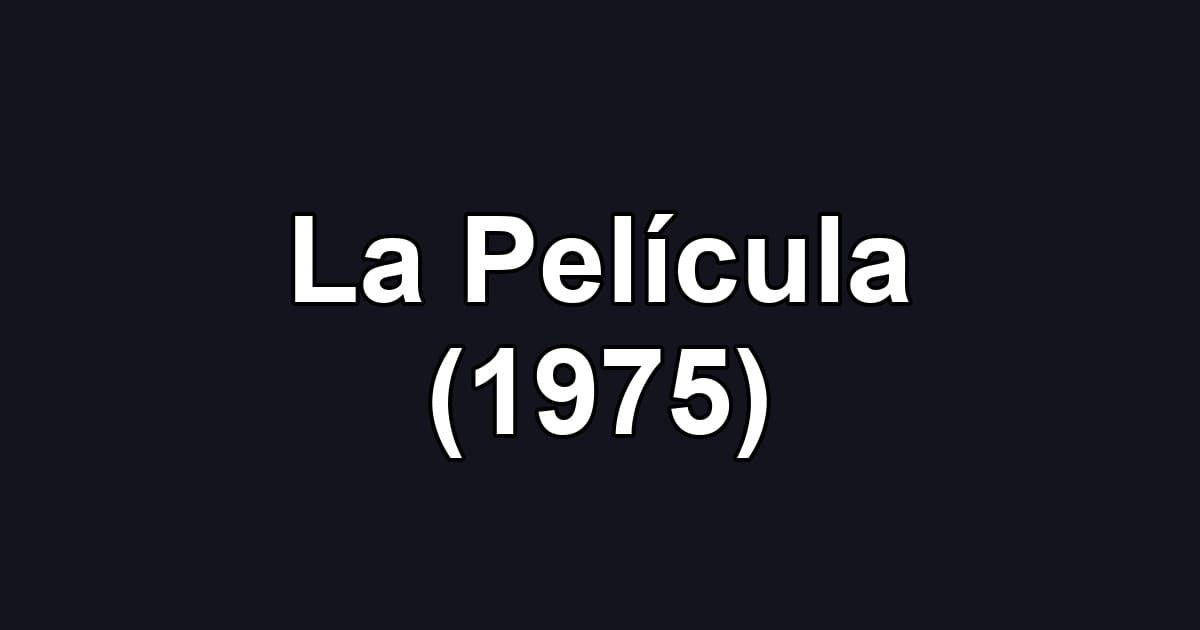 La Película (1975)