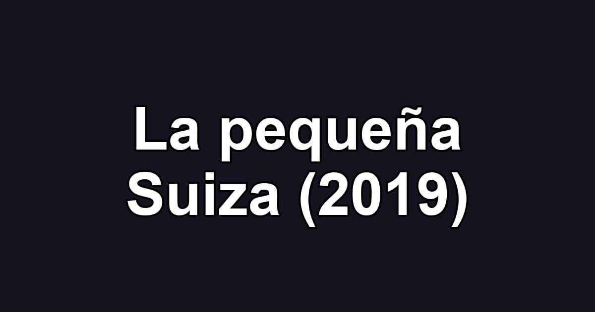 La pequeña Suiza (2019)