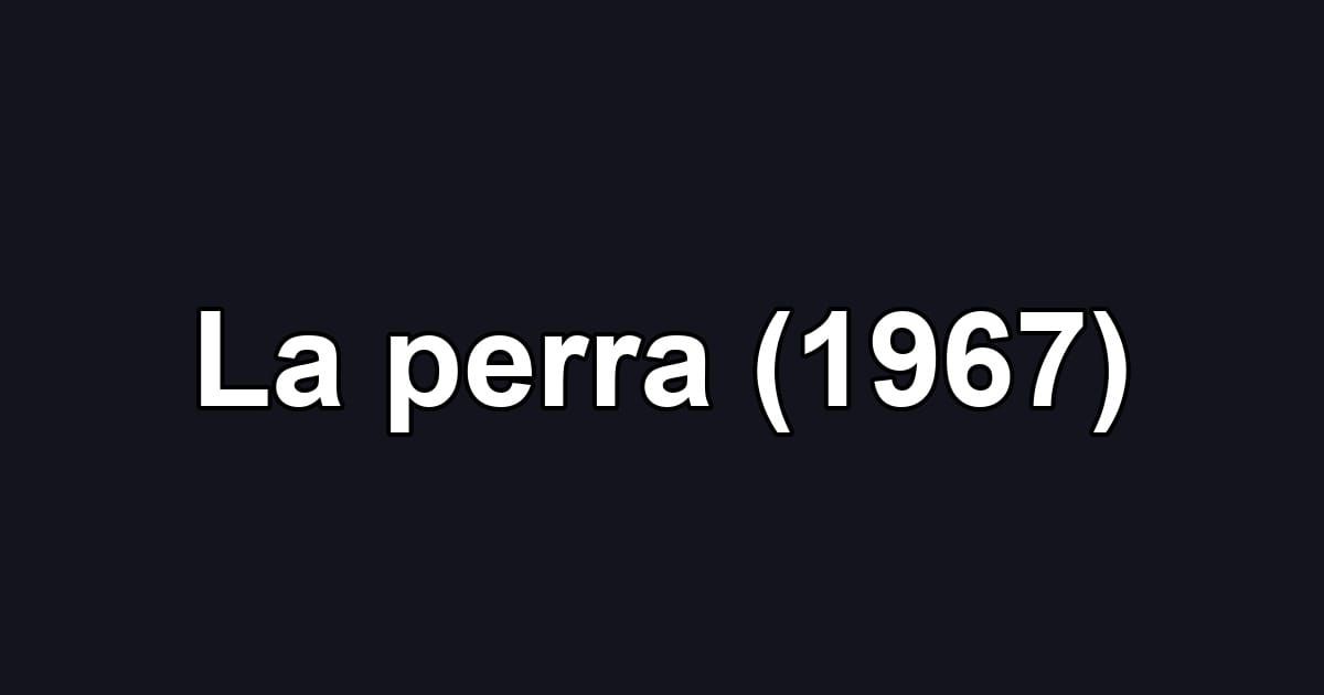 La perra (1967)