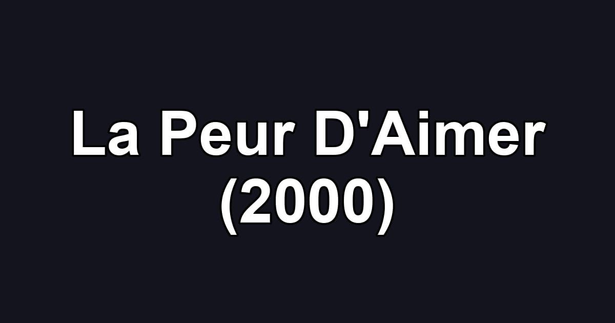 La Peur D'Aimer (2000)
