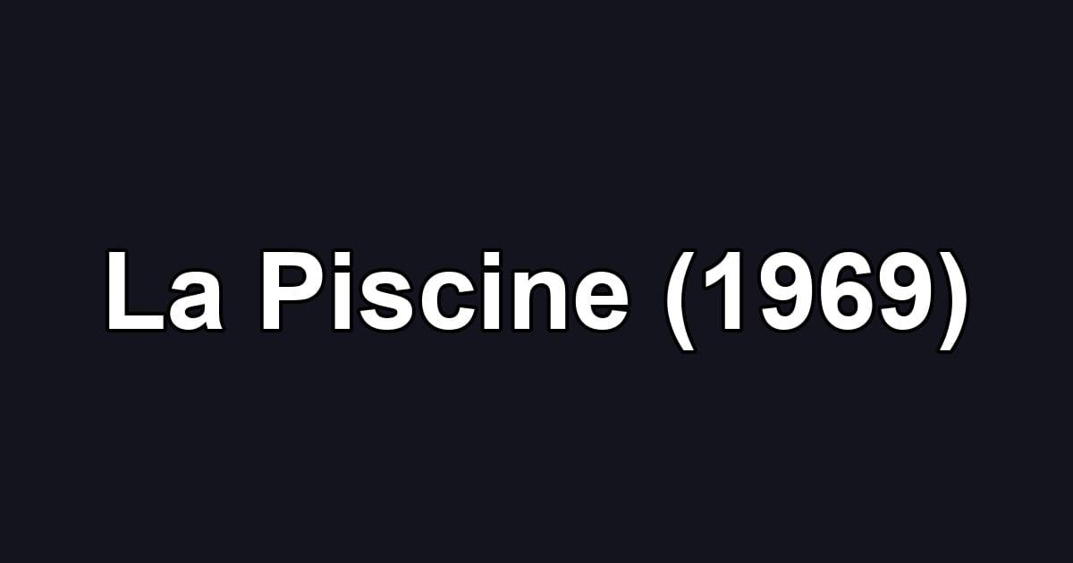 La Piscine (1969)