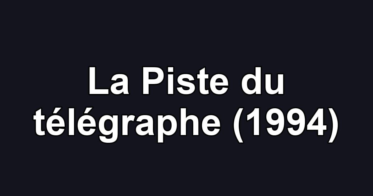 La Piste du télégraphe (1994)