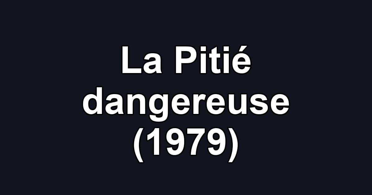 La Pitié dangereuse (1979)