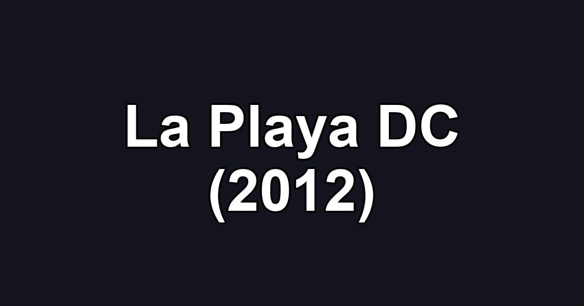 La Playa DC (2012)