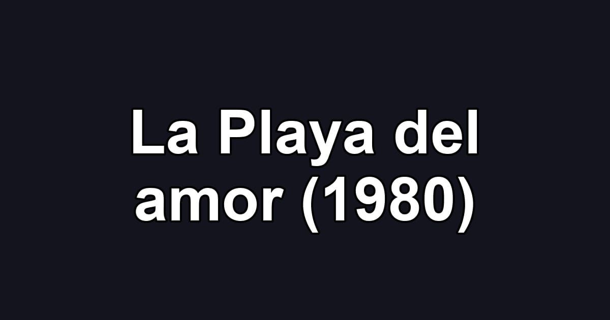 La Playa del amor (1980)