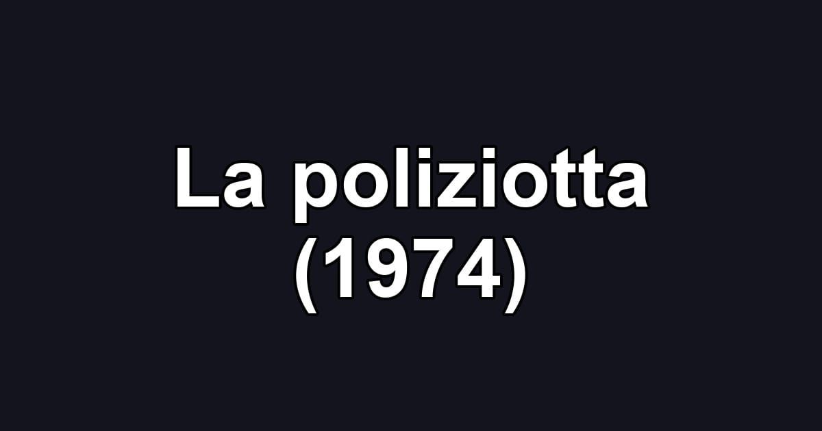 La poliziotta (1974)