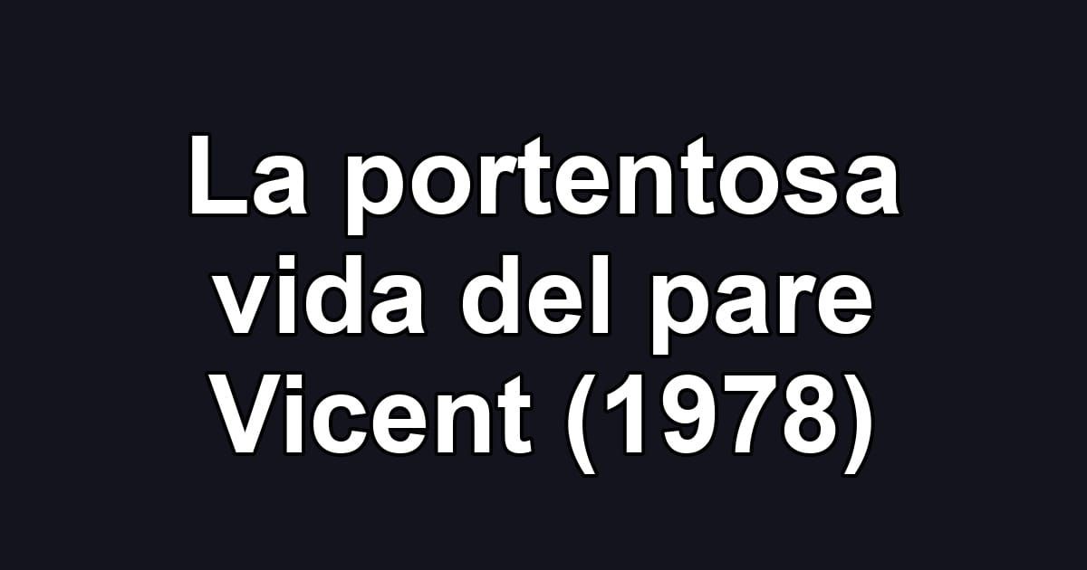 La portentosa vida del pare Vicent (1978)