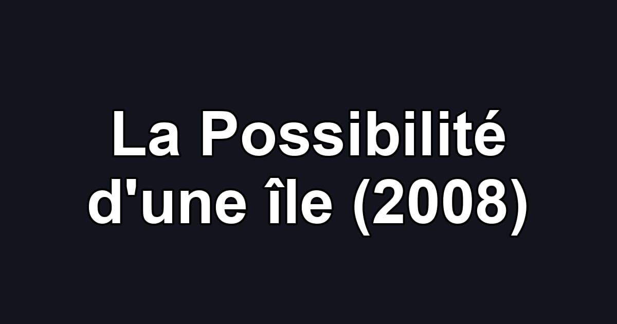 La Possibilité d'une île (2008)