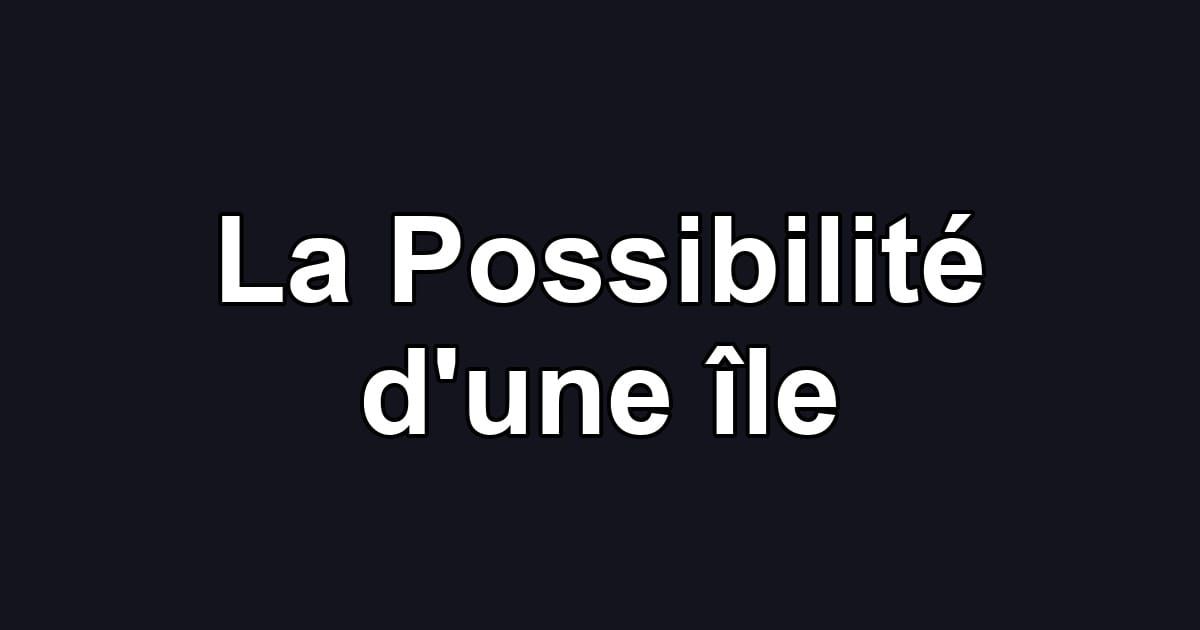 La Possibilité d'une île