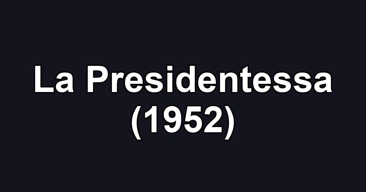 La Presidentessa (1952)