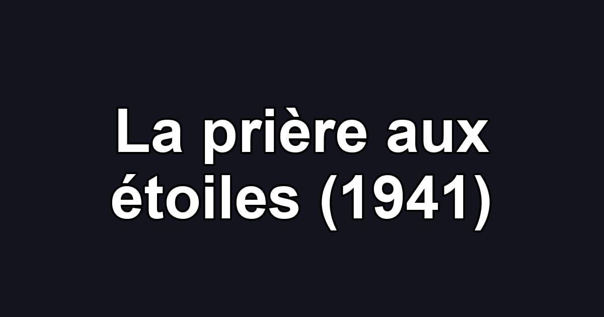 La prière aux étoiles (1941)
