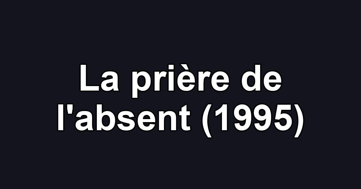 La prière de l'absent (1995)