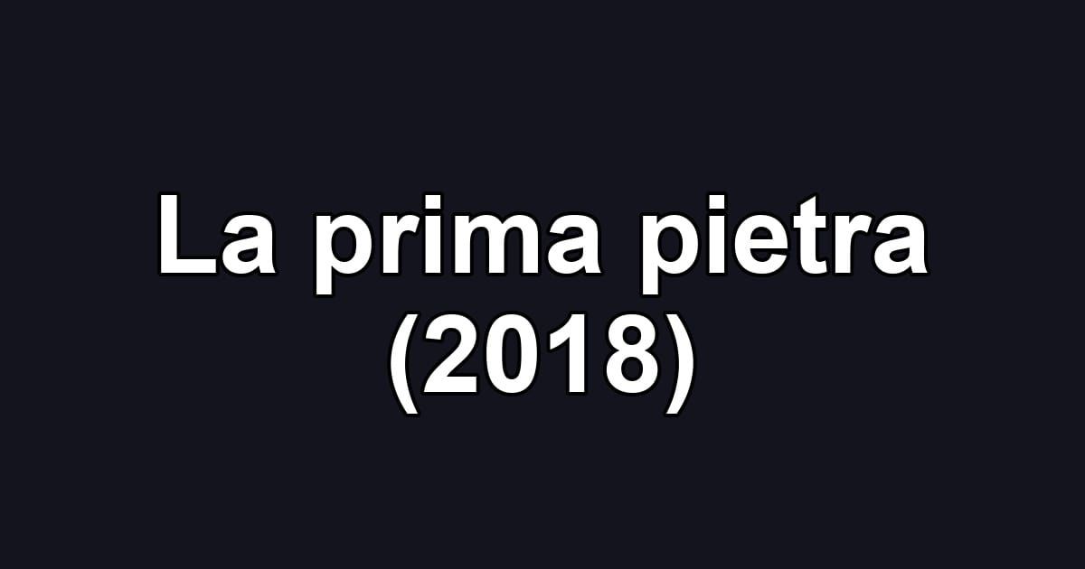 La prima pietra (2018)