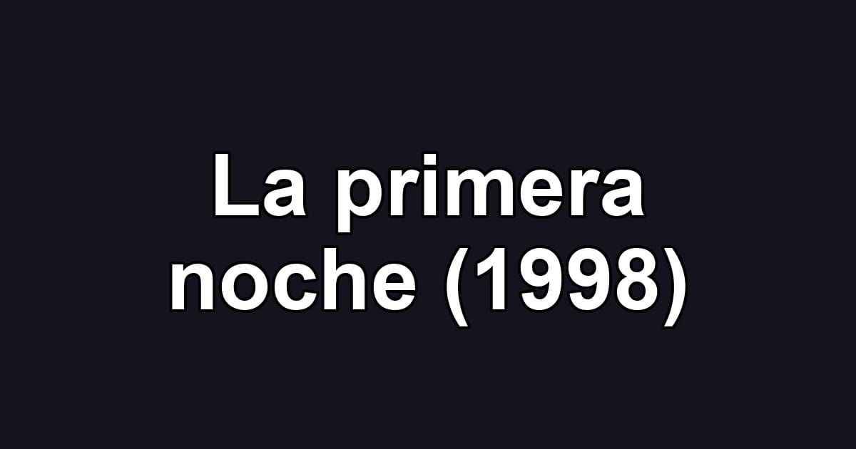 La primera noche (1998)