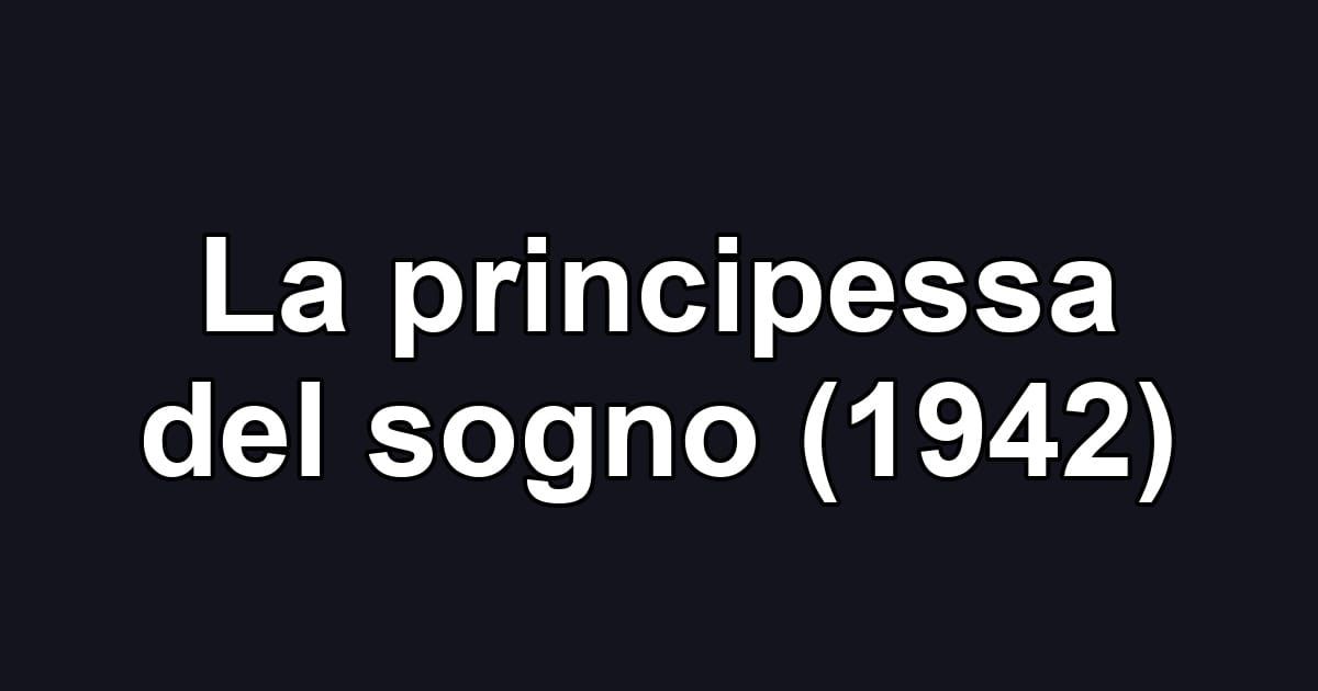 La principessa del sogno (1942)