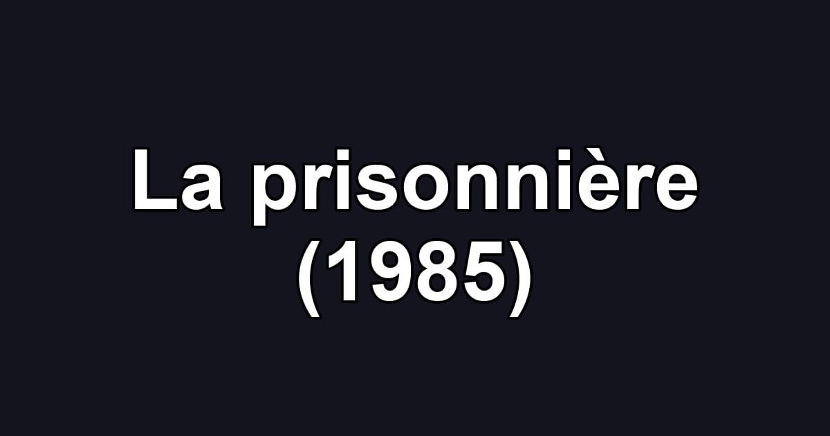 La prisonnière (1985)