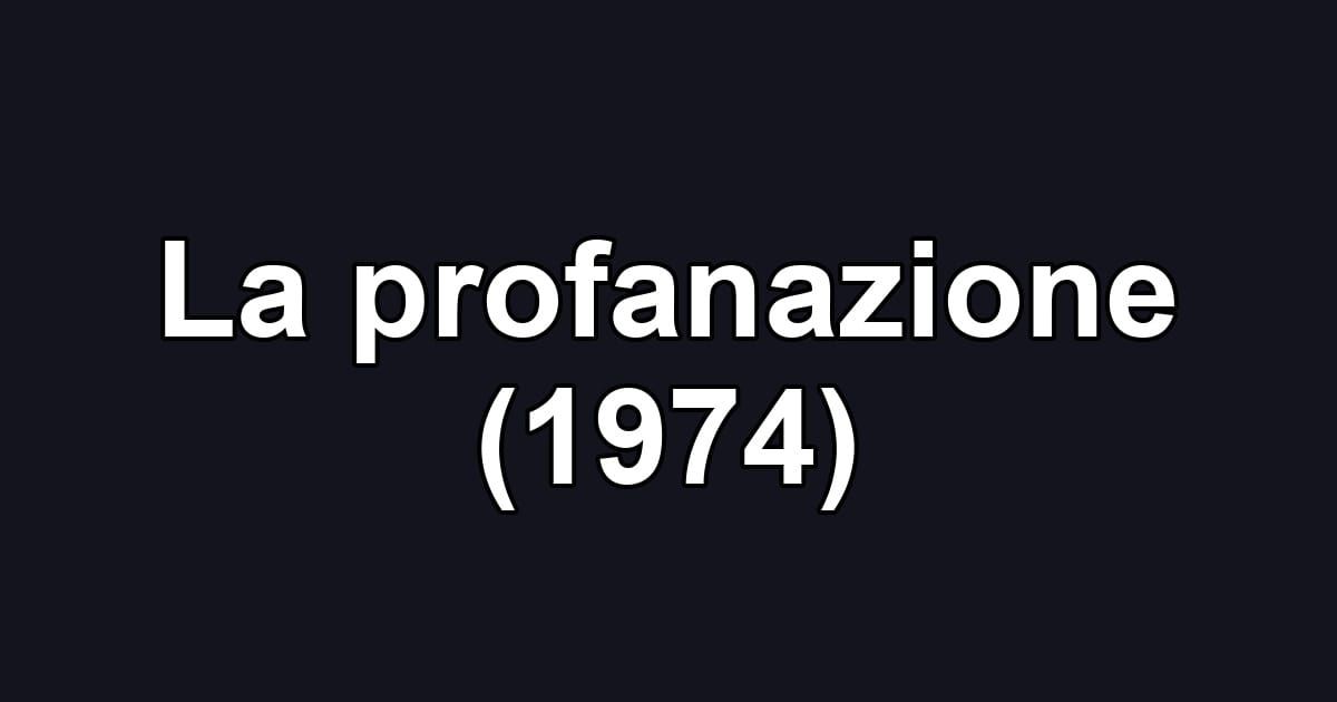 La profanazione (1974)