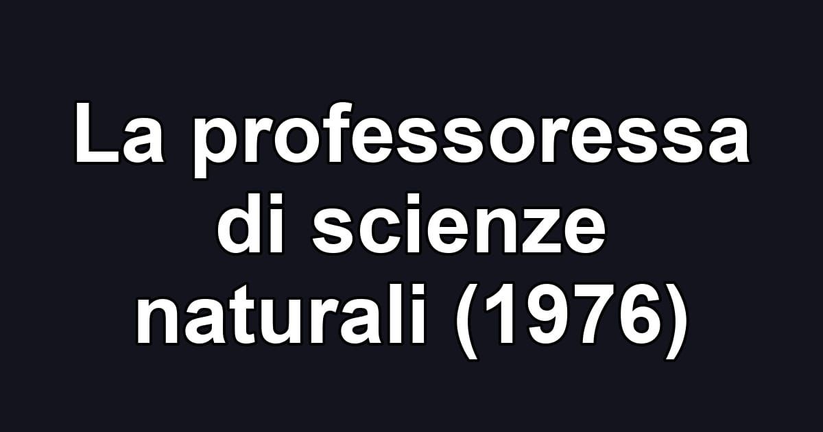 La professoressa di scienze naturali (1976)