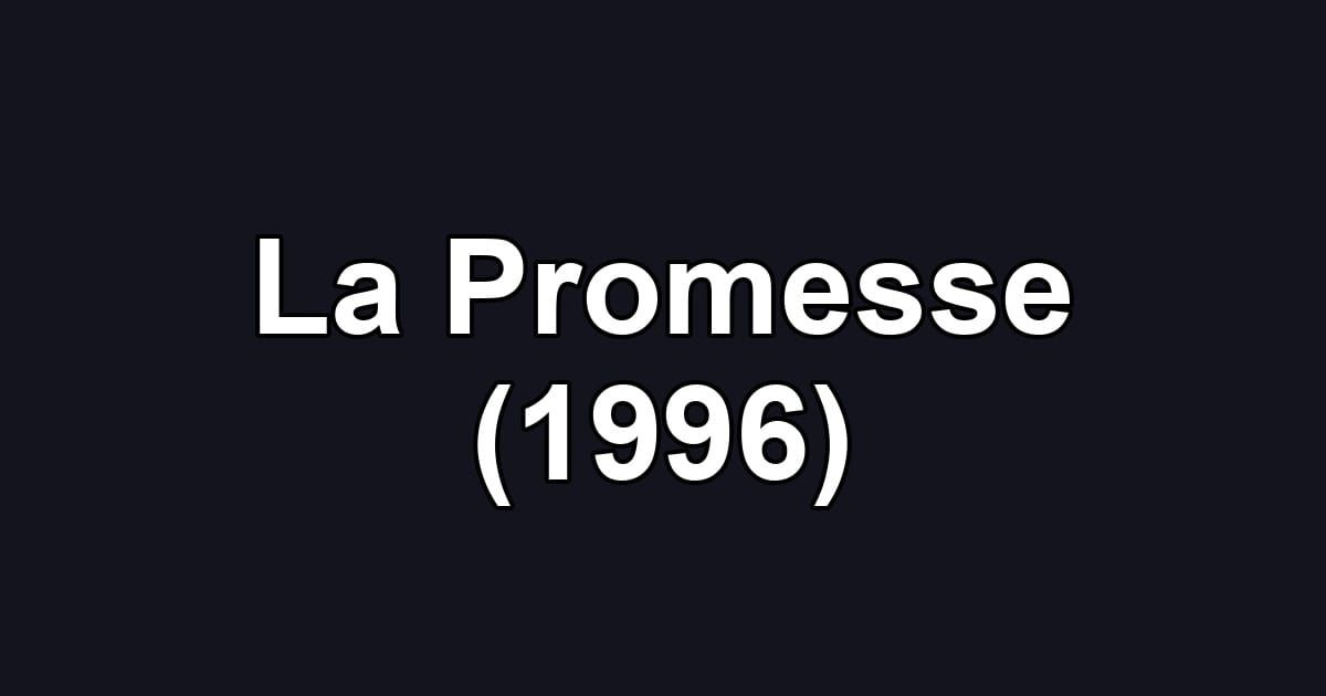 La Promesse (1996)