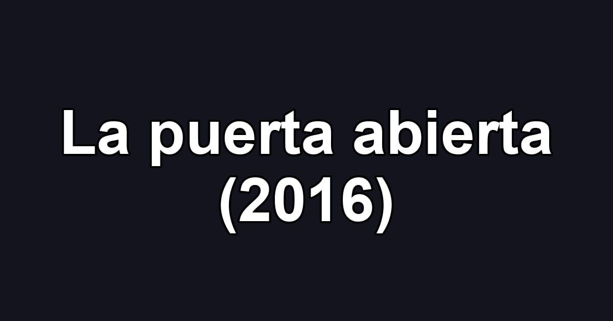 La puerta abierta (2016)