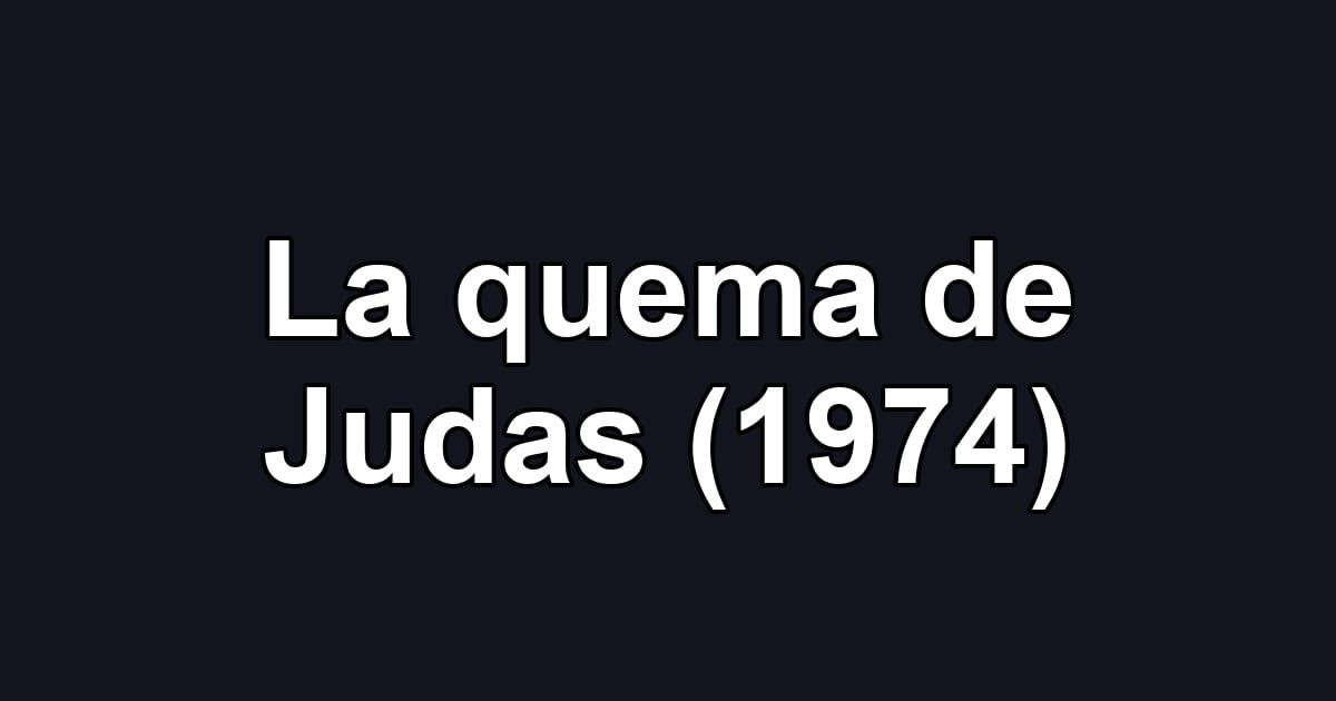 La quema de Judas (1974)