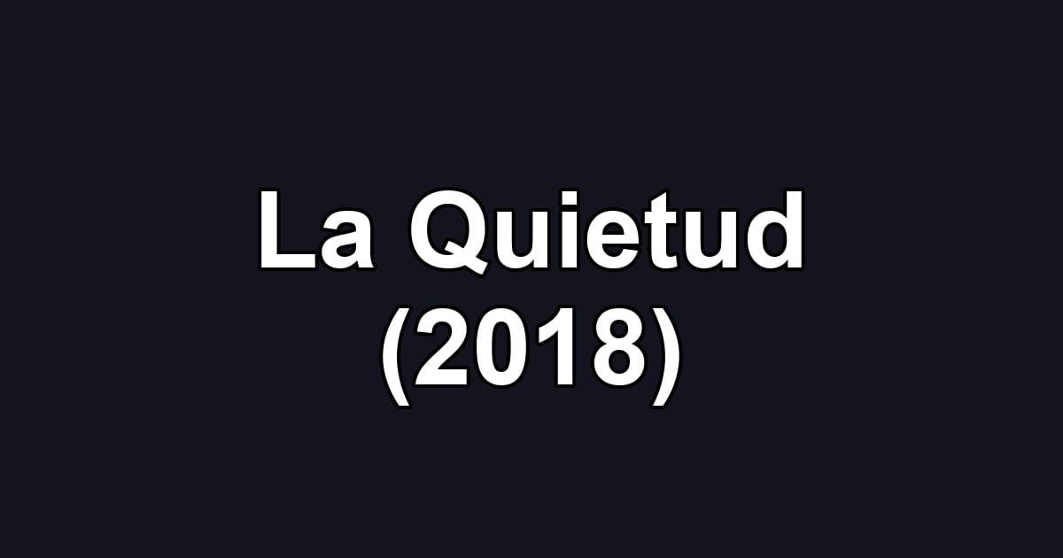 La Quietud (2018)