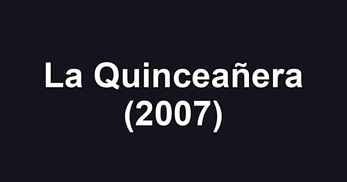La Quinceañera (2007)
