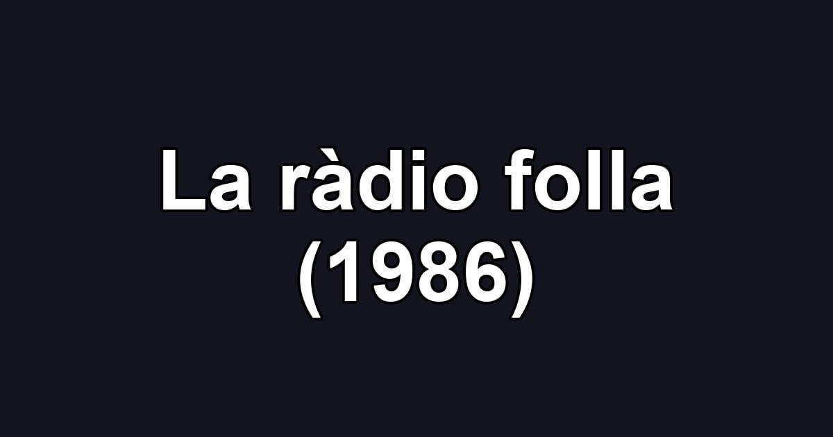 La ràdio folla (1986)