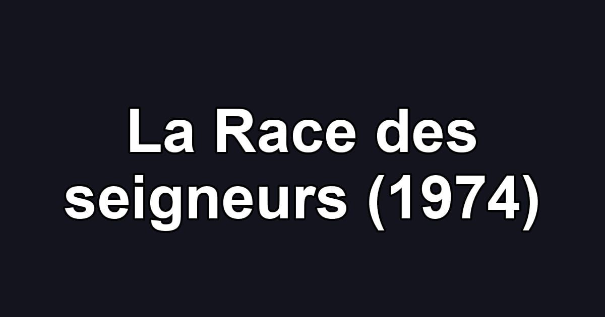 La Race des seigneurs (1974)