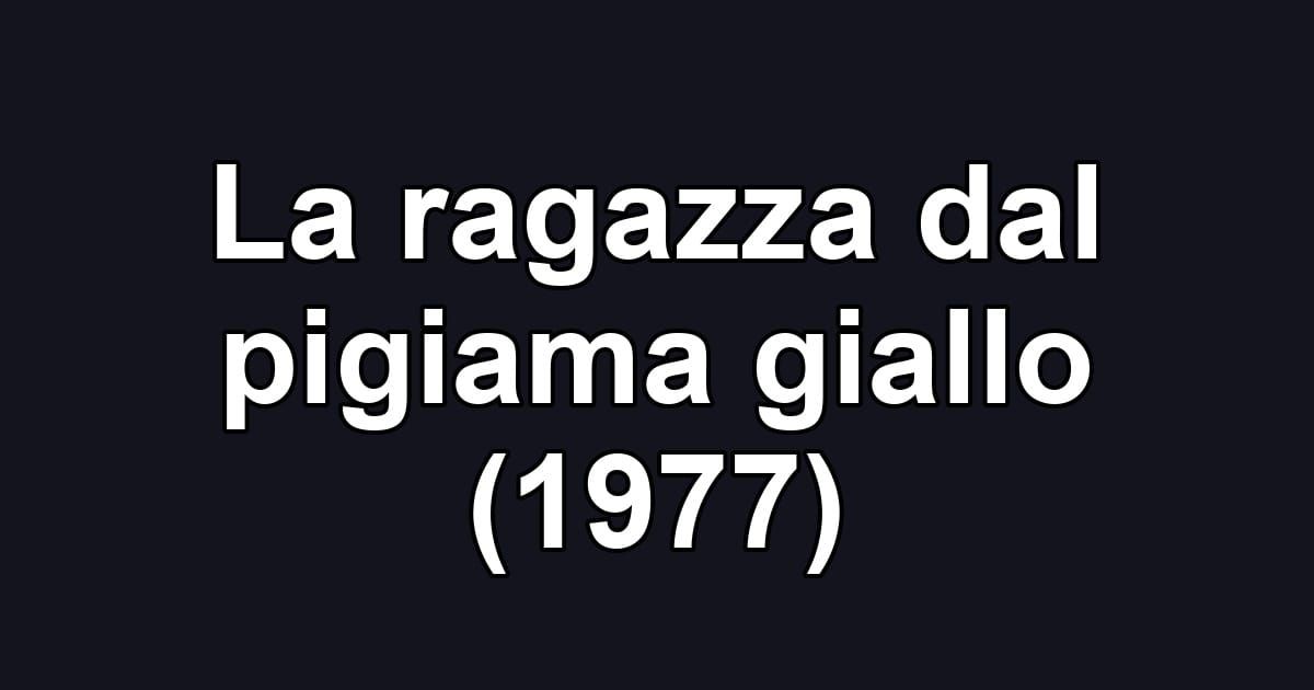 La ragazza dal pigiama giallo (1977)