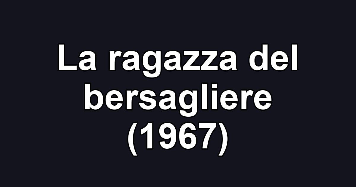 La ragazza del bersagliere (1967)