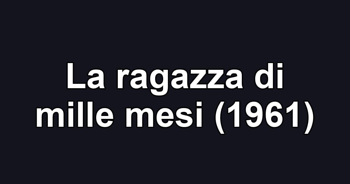 La ragazza di mille mesi (1961)