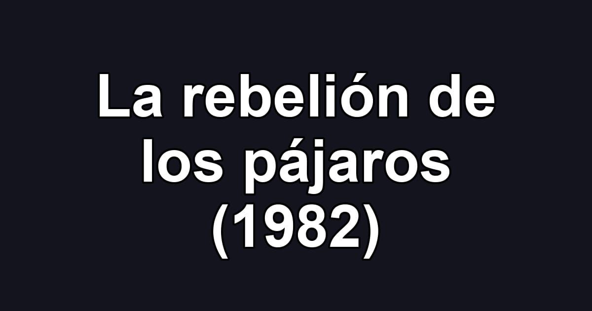 La rebelión de los pájaros (1982)