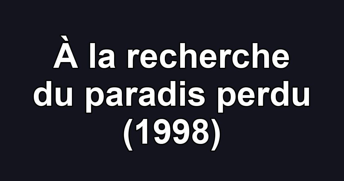 À la recherche du paradis perdu (1998)