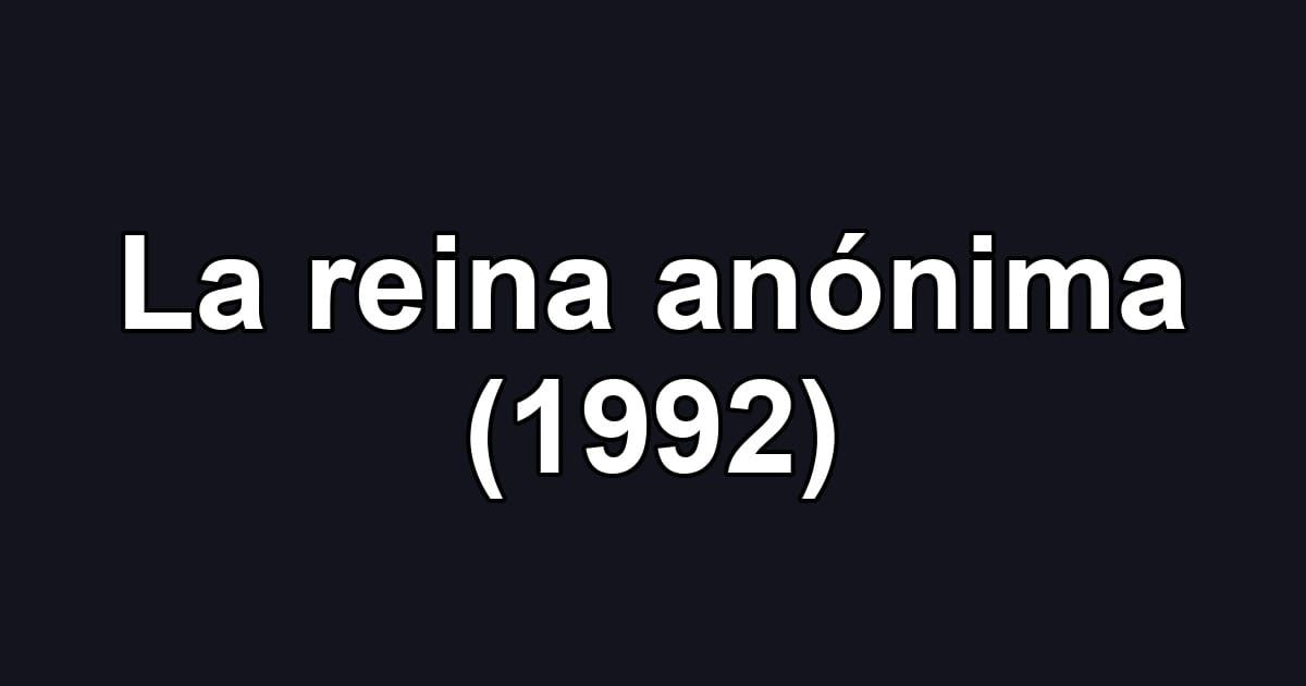 La reina anónima (1992)