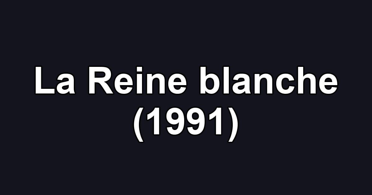 La Reine blanche (1991)