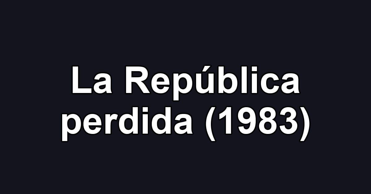 La República perdida (1983)