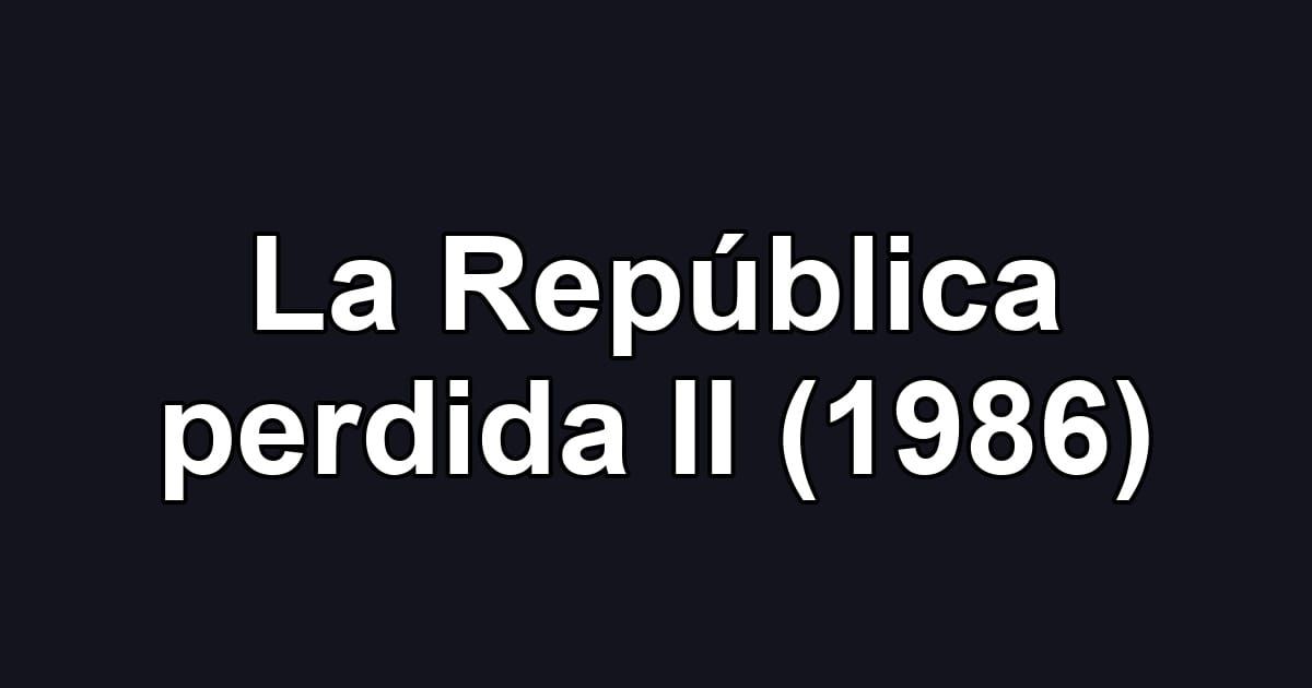 La República perdida II (1986)