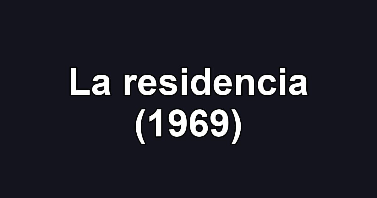 La residencia (1969)