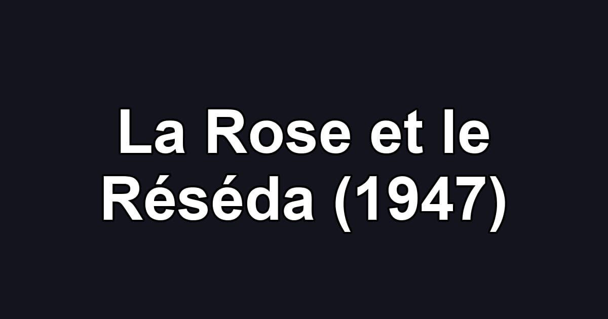 La Rose et le Réséda (1947)