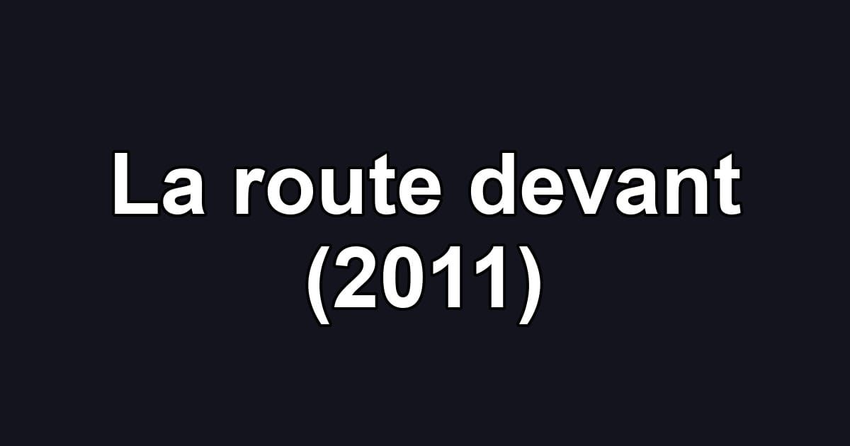 La route devant (2011)
