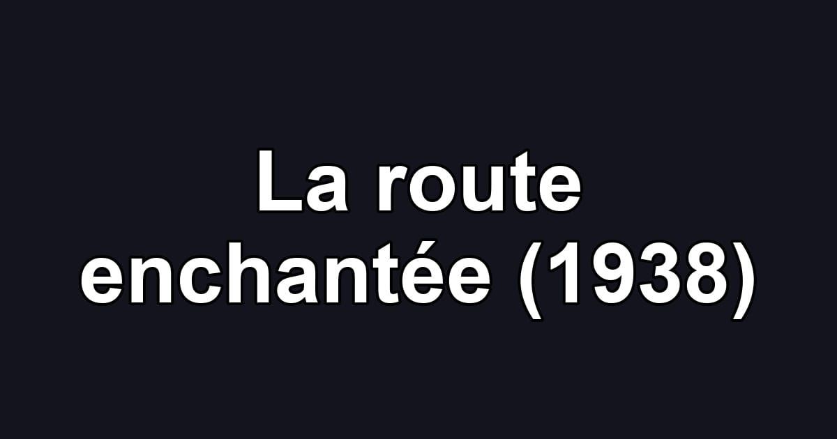 La route enchantée (1938)