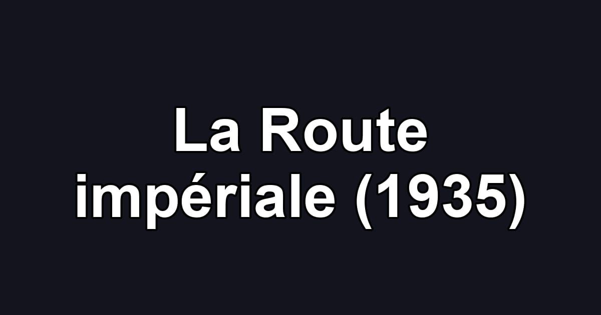 La Route impériale (1935)