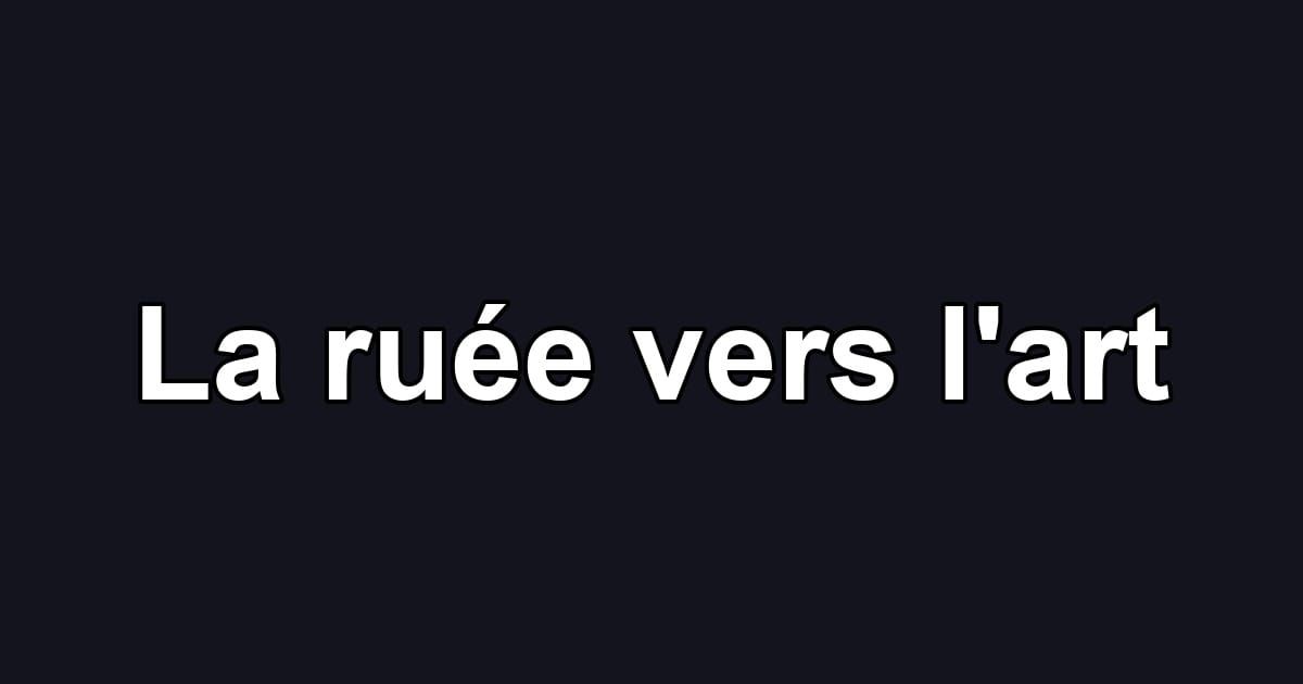 La ruée vers l'art