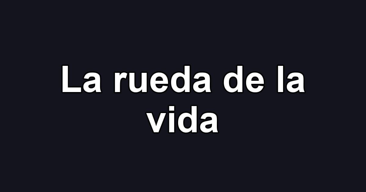La rueda de la vida